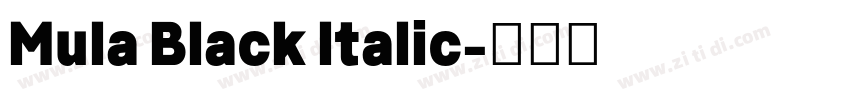 Mula Black Italic字体转换 Mula Black Italic字体转换